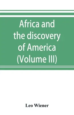 Afryka i odkrycie Ameryki (tom III) - Africa and the discovery of America (Volume III)
