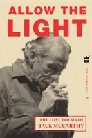 Allow The Light: Zaginione wiersze Jacka McCarthy'ego - Allow The Light: The Lost Poems of Jack McCarthy