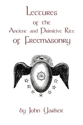 Wykłady o starożytnym i prymitywnym rycie masonerii - Lectures Of The Ancient And Primitive Rite Of Freemasonry