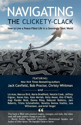 Nawigacja po Clickety-Clack: Jak żyć w pokoju w pozornie toksycznym świecie - Navigating the Clickety-Clack: How to Live a Peace-Filled Life in a Seemingly Toxic World