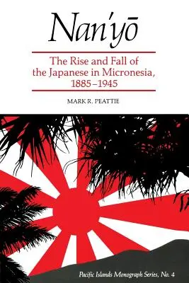 Nan'yō: Powstanie i upadek Japończyków w Mikronezji, 1885-1945 - Nan'yō: The Rise and Fall of the Japanese in Micronesia, 1885-1945