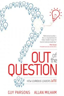 Poza pytaniem: Jak wygrywają ciekawi liderzy - Out of the Question: How Curious Leaders Win