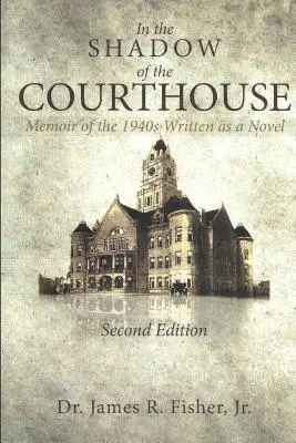 IN THE SHADOW OF THE COURTHOUSE Pamiętnik z lat czterdziestych napisany jako powieść - IN THE SHADOW OF THE COURTHOUSE Memoir of the 1940s Written as a Novel