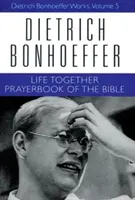 Życie razem i modlitewnik biblijny: Dzieła Dietricha Bonhoeffera, tom 5 - Life Together and Prayerbook of the Bible: Dietrich Bonhoeffer Works, Volume 5