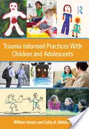 Praktyki oparte na traumie w pracy z dziećmi i młodzieżą - Trauma-Informed Practices with Children and Adolescents