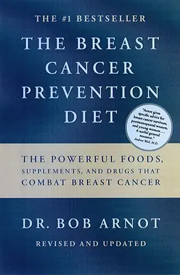 Dieta zapobiegająca rakowi piersi: Potężne pokarmy, suplementy i leki, które mogą uratować ci życie - The Breast Cancer Prevention Diet: The Powerful Foods, Supplements, and Drugs That Can Save Your Life