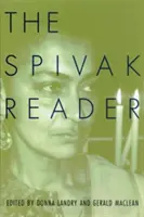 The Spivak Reader: Wybrane dzieła Gayati Chakravorty Spivak - The Spivak Reader: Selected Works of Gayati Chakravorty Spivak