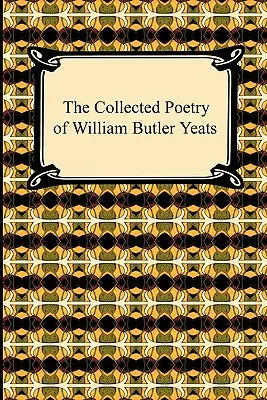 Poezja zebrana Williama Butlera Yeatsa - The Collected Poetry of William Butler Yeats