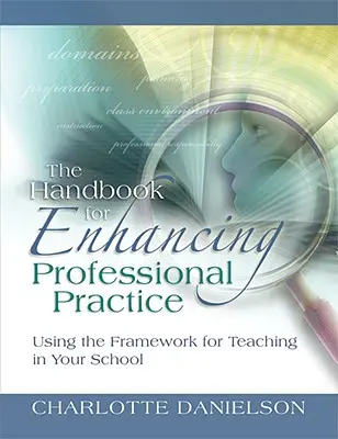 Podręcznik doskonalenia praktyki zawodowej: Korzystanie z ram nauczania w szkole - The Handbook for Enhancing Professional Practice: Using the Framework for Teaching in Your School