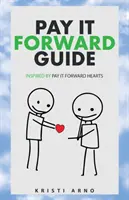 Przewodnik Pay It Forward: Zainspirowany przez Pay It Forward Hearts - Pay It Forward Guide: Inspired by Pay It Forward Hearts