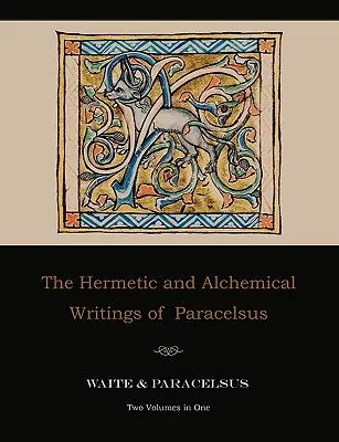 Hermetyczne i alchemiczne pisma Paracelsusa - dwa tomy w jednym - The Hermetic and Alchemical Writings of Paracelsus--Two Volumes in One