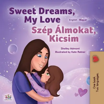 Sweet Dreams, My Love (angielsko-węgierska dwujęzyczna książka dla dzieci) - Sweet Dreams, My Love (English Hungarian Bilingual Book for Kids)