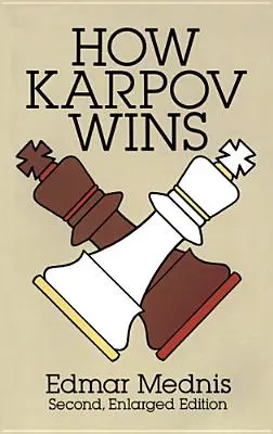 How Karpov Wins: Wydanie drugie, rozszerzone - How Karpov Wins: Second, Enlarged Edition