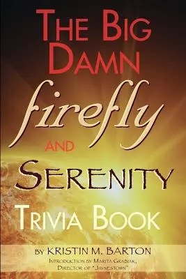 Wielka księga ciekawostek Firefly i Serenity - The Big Damn Firefly & Serenity Trivia Book