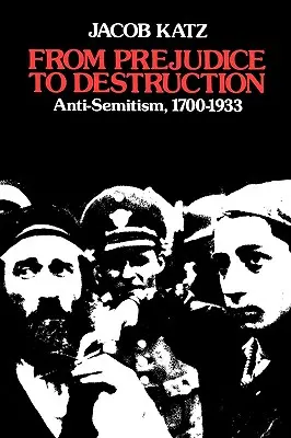 Od uprzedzeń do zniszczenia: Antysemityzm, 1700-1933 - From Prejudice to Destruction: Anti-Semitism, 1700-1933