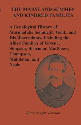 Maryland Semmes i pokrewne rodziny: Historia genealogiczna Marmaduke'a Semmesa i jego potomków, w tym pokrewnych rodzin G - The Maryland Semmes and Kindred Families: A Genealogical History of Marmaduke Semme(s), Gent., and His Descendants, Including the Allied Families of G