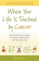 Kiedy rak dotyka twojego życia: Praktyczne porady i spostrzeżenia dla pacjentów, specjalistów i opiekunów - When Your Life Is Touched by Cancer: Practical Advice and Insights for Patients, Professionals and Those Who Care