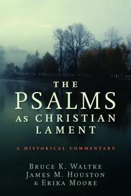 Psalmy jako chrześcijański lament: Komentarz historyczny - The Psalms as Christian Lament: A Historical Commentary