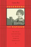 Inventing the Savage: Społeczna konstrukcja przestępczości rdzennych Amerykanów - Inventing the Savage: The Social Construction of Native American Criminality