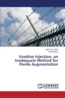 Wstrzykiwanie wazeliny - nieodpowiednia metoda powiększania prącia - Vaseline Injection, an Inadequate Method for Penile Augmentation