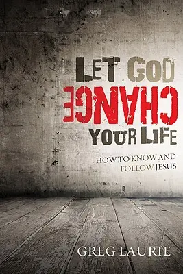 Niech Bóg zmieni twoje życie: Jak poznać i naśladować Jezusa - Let God Change Your Life: How to Know and Follow Jesus