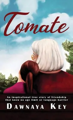 Tomate: Inspirująca, prawdziwa historia przyjaźni, która nie zna granic wiekowych ani barier językowych. - Tomate: An inspirational true story of friendship that knew no age limit or language barrier