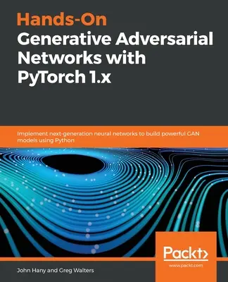 Praktyczne generatywne sieci kontradyktoryjne z PyTorch 1.x - Hands-On Generative Adversarial Networks with PyTorch 1.x