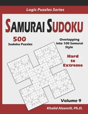 Samurai Sudoku: 500 trudnych do ekstremalnych łamigłówek Sudoku nakładających się na 100 w stylu samurajskim - Samurai Sudoku: 500 Hard to Extreme Sudoku Puzzles Overlapping into 100 Samurai Style