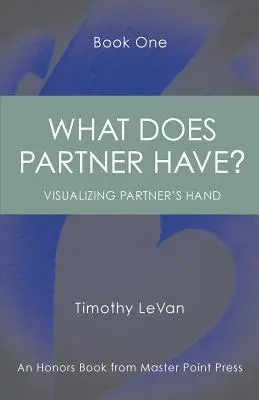 What Does Partner Have Book One: : Wizualizacja ręki partnera - What Does Partner Have Book One: : Visualizing Partner's Hand