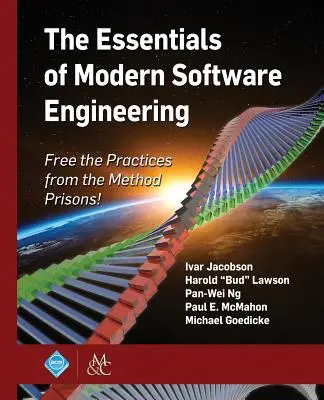 Podstawy nowoczesnej inżynierii oprogramowania: Uwolnij praktyki z więzień metod! - The Essentials of Modern Software Engineering: Free the Practices from the Method Prisons!