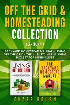 Off the Grid & Homesteading Collection (2 w 1): Backyard Homestead Manual + Living Off the Grid - Zrównoważone życie nr 1 dla minimalistów - Off the Grid & Homesteading Collection (2-in-1): Backyard Homestead Manual + Living Off the Grid - The #1 Sustainable Living Box Set for Minimalists