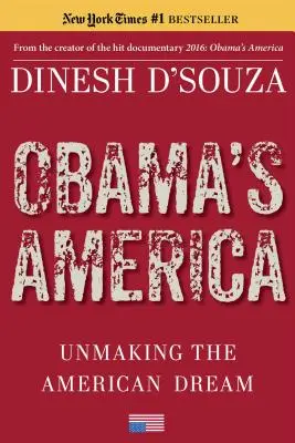 Ameryka Obamy: Rezygnacja z amerykańskiego snu - Obama's America: Unmaking the American Dream