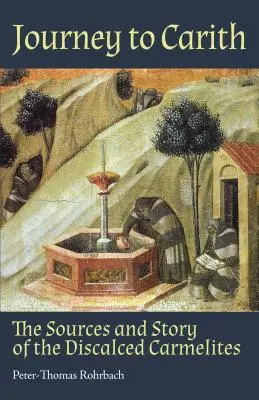 Podróż do Carith: Źródła i historia karmelitów bosych - Journey to Carith: The Sources and Story of the Discalced Carmelites