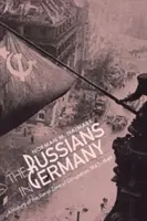 Rosjanie w Niemczech: Historia radzieckiej strefy okupacyjnej, 1945-1949 - Russians in Germany: A History of the Soviet Zone of Occupation, 1945-1949