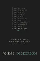 Jestem silny: Odnajdując Boży pokój i siłę w najciemniejszych chwilach życia - I Am Strong: Finding God's Peace and Strength in Life's Darkest Moments