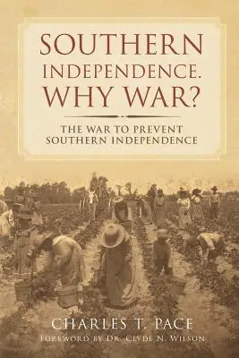 Niepodległość Południa: Dlaczego wojna? Wojna o niepodległość Południa - Southern Independence: Why War?: The War to Prevent Southern Independence