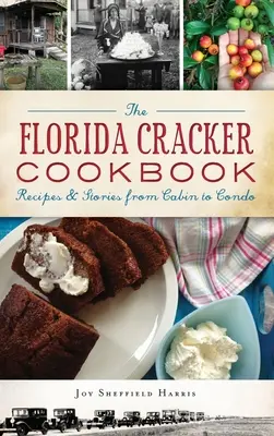 Książka kucharska Florida Cracker: Przepisy i historie od domku do mieszkania - The Florida Cracker Cookbook: Recipes and Stories from Cabin to Condo