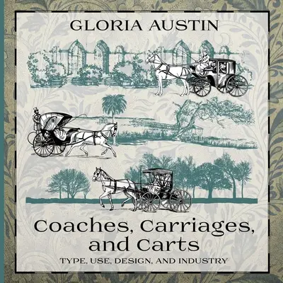 Autokary, powozy i wozy: Typ, zastosowanie, projektowanie i przemysł - Coaches, Carriages, and Carts: Type, Use, Design, and Industry