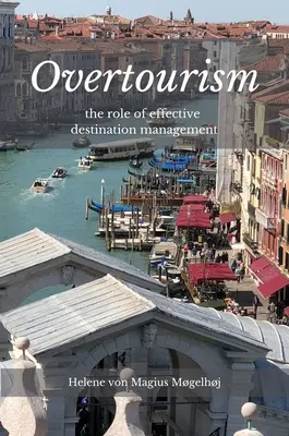 Nadmierna turystyka: Rola skutecznego zarządzania miejscem docelowym - Overtourism: The Role of Effective Destination Management