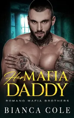 Jej mafijny tata: Mroczny romans tatusia - Her Mafia Daddy: A Dark Daddy Romance
