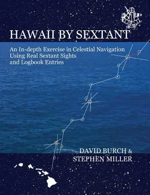 Hawaii by Sextant: Dogłębne ćwiczenia z nawigacji niebieskiej z wykorzystaniem prawdziwych sekstantów i wpisów w dzienniku pokładowym - Hawaii by Sextant: An In-Depth Exercise in Celestial Navigation Using Real Sextant Sights and Logbook Entries