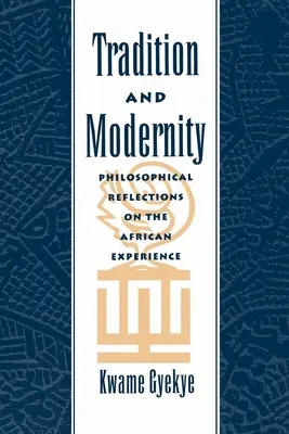 Tradycja i nowoczesność: Filozoficzne refleksje nad afrykańskim doświadczeniem - Tradition & Modernity: Philosophical Reflections on the African Experience