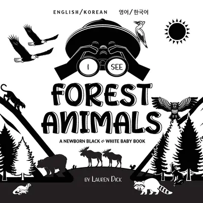 I See Forest Animals: Dwujęzyczna (Angielski / Koreański) (영어 / 한국어) A Newborn Black & White Baby Book (High-Con - I See Forest Animals: Bilingual (English / Korean) (영어 / 한국어) A Newborn Black & White Baby Book (High-Con