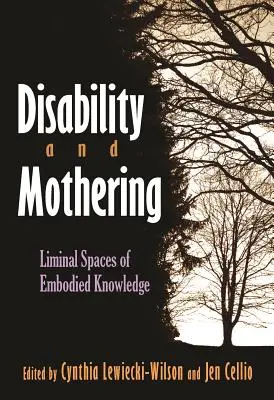 Niepełnosprawność i macierzyństwo: Graniczne przestrzenie ucieleśnionej wiedzy - Disability and Mothering: Liminal Spaces of Embodied Knowledge