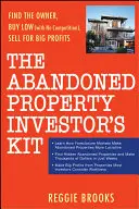 The Abandoned Property Investor's Kit: Znajdź właściciela, kupuj tanio (bez konkurencji), sprzedawaj z dużym zyskiem - The Abandoned Property Investor's Kit: Find the Owner, Buy Low (with No Competition), Sell for Big Profits