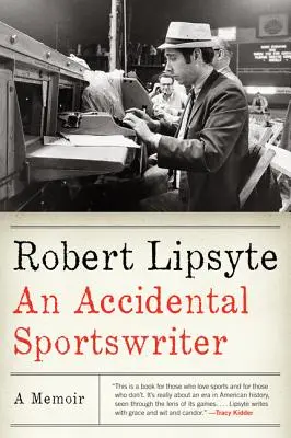 Przypadkowy pisarz sportowy: Pamiętnik - An Accidental Sportswriter: A Memoir