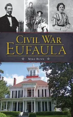 Wojna secesyjna Eufaula - Civil War Eufaula