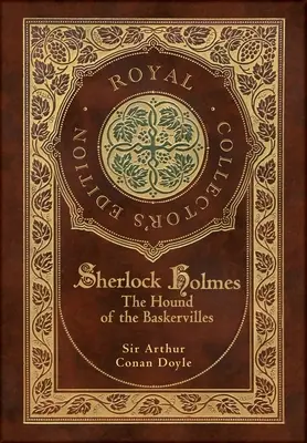 The Hound of the Baskervilles (Królewskie wydanie kolekcjonerskie) (ilustrowane) (etui laminowane w twardej oprawie z obwolutą) - The Hound of the Baskervilles (Royal Collector's Edition) (Illustrated) (Case Laminate Hardcover with Jacket)