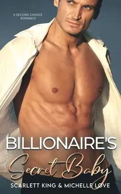 Billionaire's Secret Baby: A Second Chance Romance