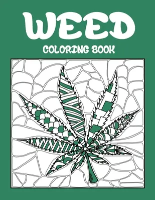 Weed Coloring Book: Najlepsze kolorowanki dla dorosłych, którzy są palaczami lub palaczami, relaks z dużą, łatwą do wykonania sztuką konopi lub marihuany - Weed Coloring Book: Best Coloring Books for Adults Who are Stoner or Smoker, Relaxation with Large Easy Doodle Art of Cannabis or Marijuan